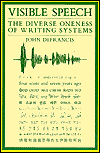 Visible Speech: The Diverse Oneness of Writing Systems -- 1989