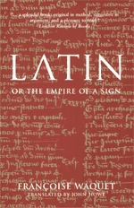 cover of the book _Latin, or, The Empire of a Sign_, by Francoise Waquet