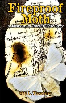 cover of the book Fireproof Moth: A Missionary in Taiwans White Terror